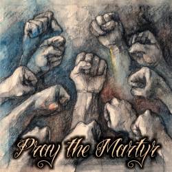Pray The Martyr : Pray The Martyr